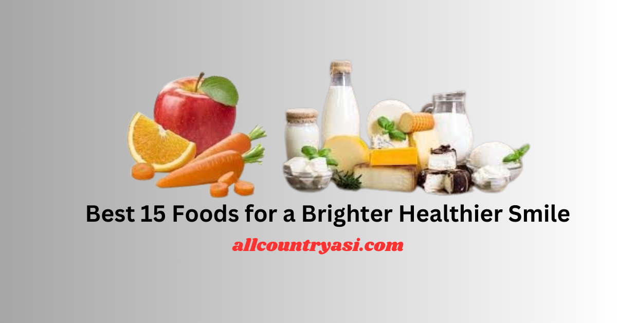 Best 15 food for brighter healthier smile