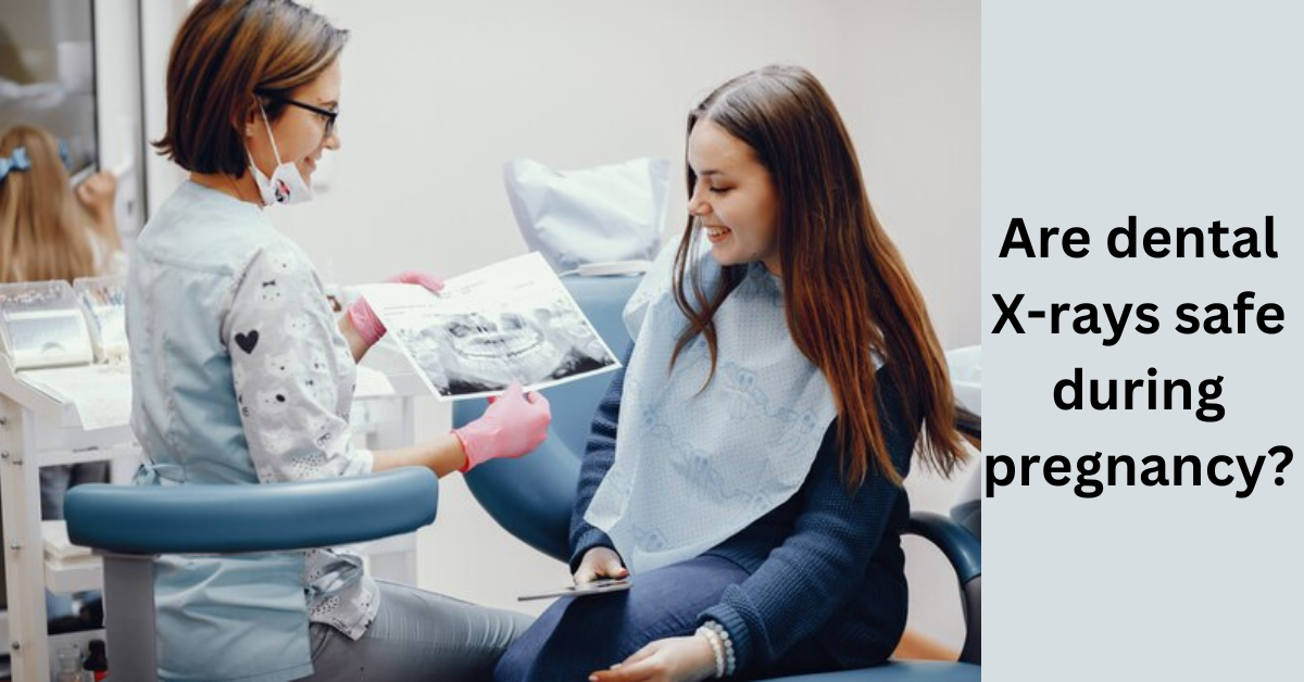 Are dental X-rays safe during pregnancy