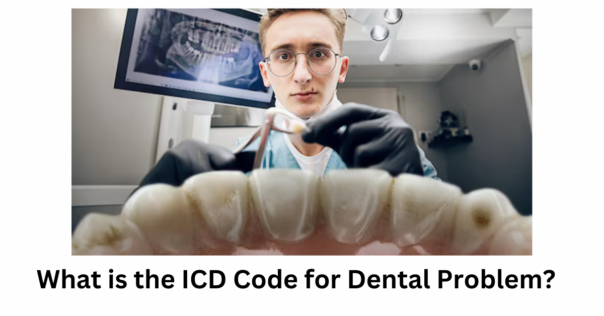 What is the ICD Code for Dental Problem?